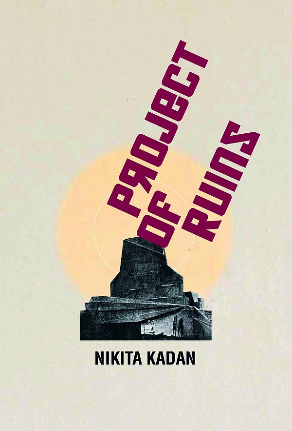 Cover of the publication Project of Ruins. Nikita Kadan 