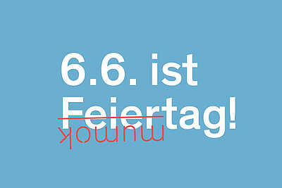 Blue graphic with the text: 6.6. is a public holiday. The word Feier is crossed out with the mumok logo. This results in: 6.6. is mumok day.