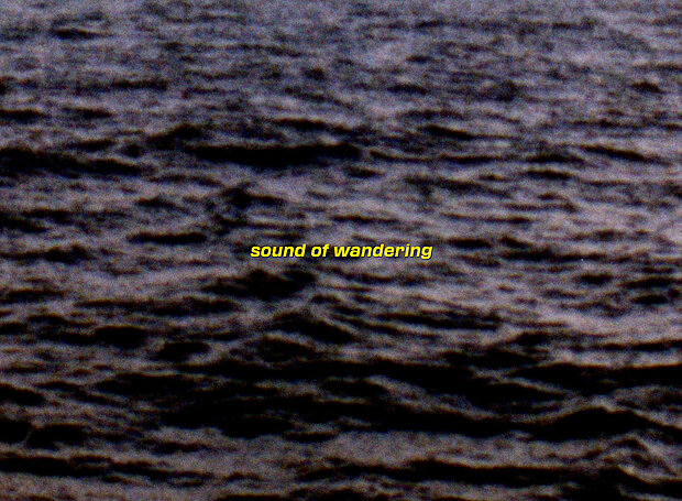 
            
                sound of wandering
            
        